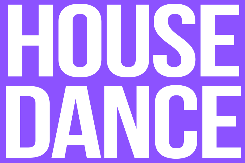 HOUSE DANCE